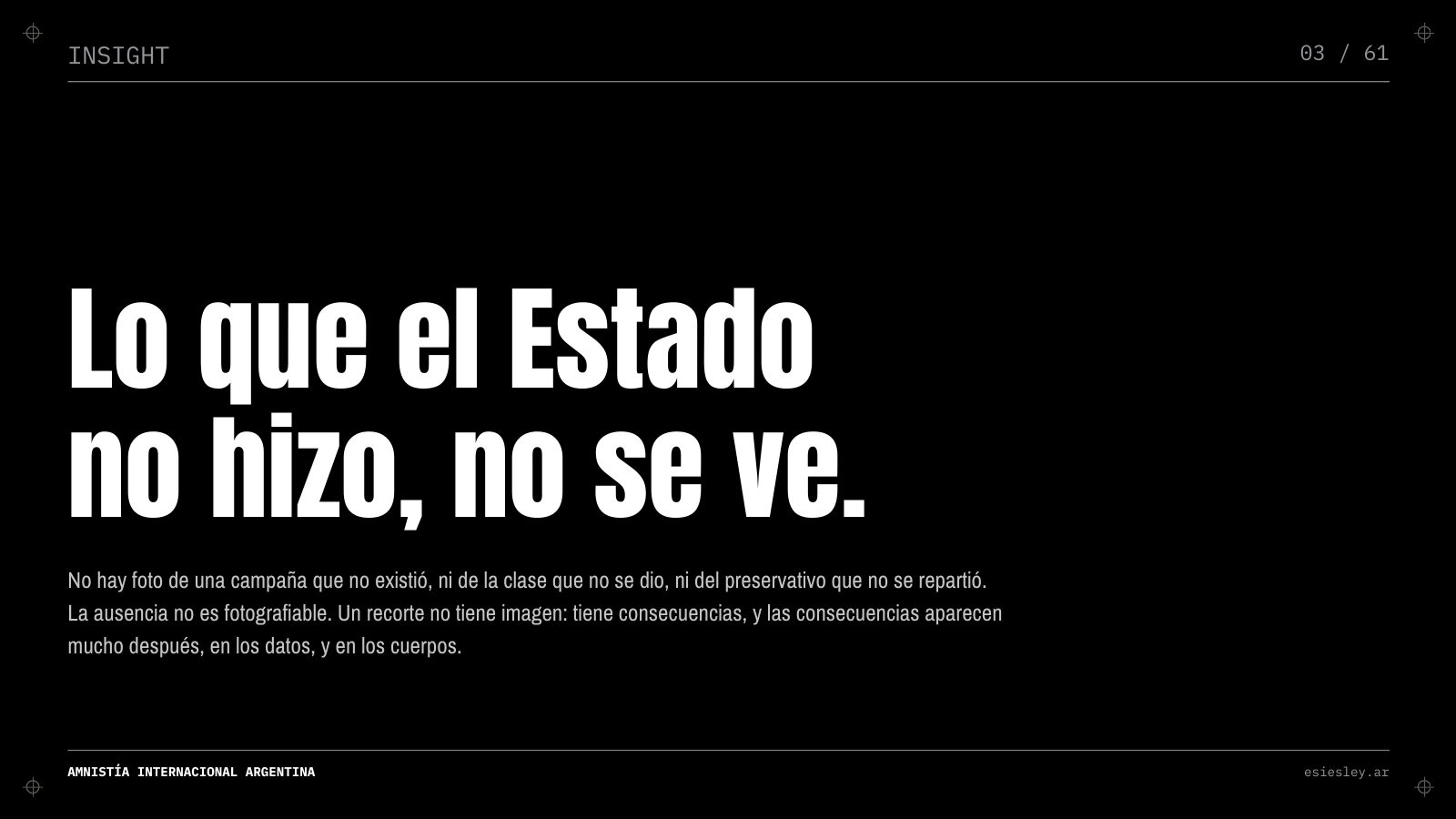 Insight slide: Lo que el Estado no hizo, no se ve